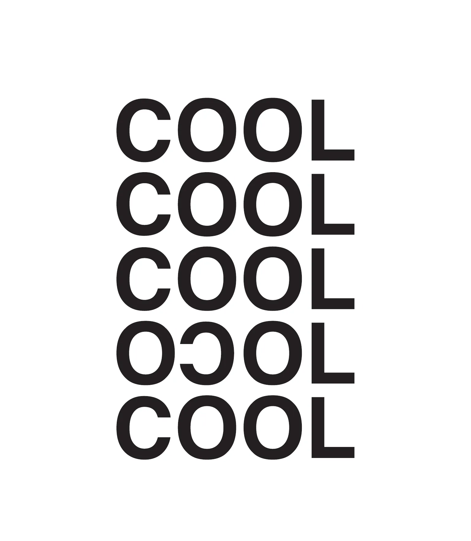 Fünf Zeilen „COOL“ in schwarzer Grotesk untereinander, die vierte horizontal gespiegelt